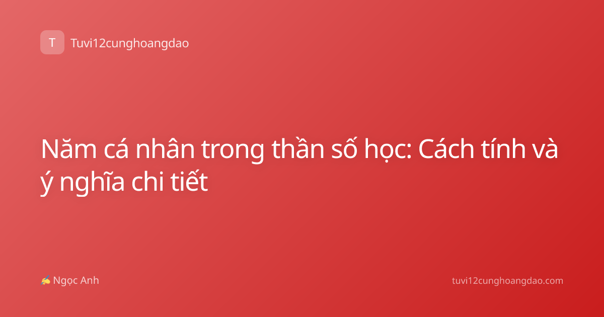 Năm cá nhân trong thần số học: Cách tính và ý nghĩa chi tiết