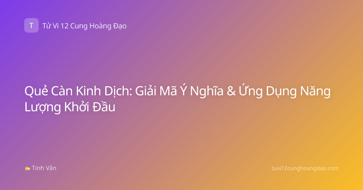 Quẻ Càn Kinh Dịch: Giải Mã Ý Nghĩa & Ứng Dụng Năng Lượng Khởi Đầu