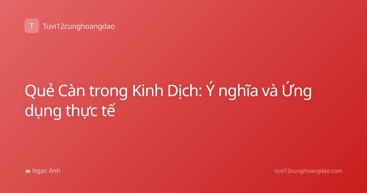 Quẻ Càn trong Kinh Dịch: Ý nghĩa và Ứng dụng thực tế