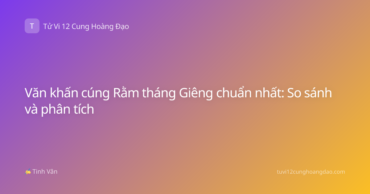 Văn khấn cúng Rằm tháng Giêng chuẩn nhất: So sánh và phân tích
