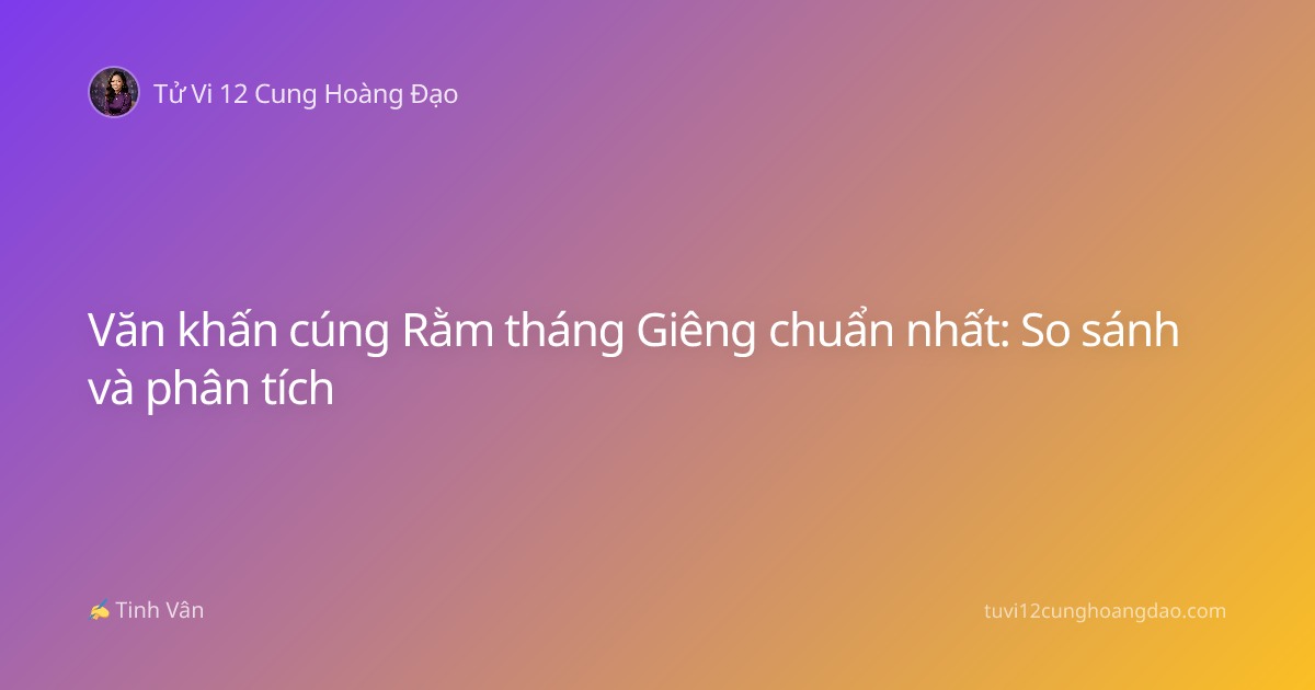 Văn khấn cúng Rằm tháng Giêng chuẩn nhất: So sánh và phân tích