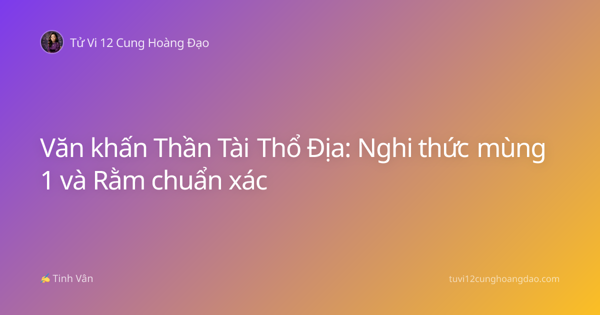 Văn khấn Thần Tài Thổ Địa: Nghi thức mùng 1 và Rằm chuẩn xác